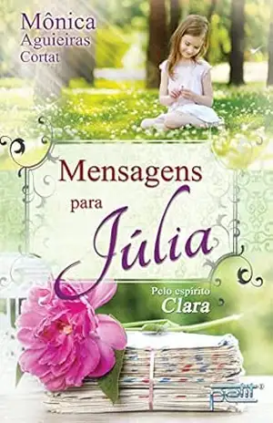 Mensagens para Júlia – Mônica Aguieiras Cortat