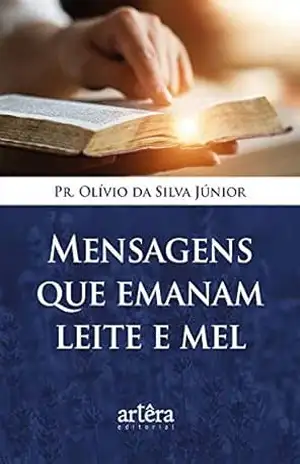 Capa do livro Mensagens que Emanam Leite e Mel - Olívio da Silva Júnior