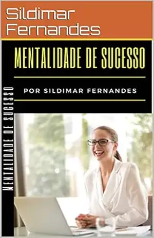 Capa do livro MENTALIDADE DE SUCESSO: Etapas que Mudam sua Mente - Sildimar  Fernandes