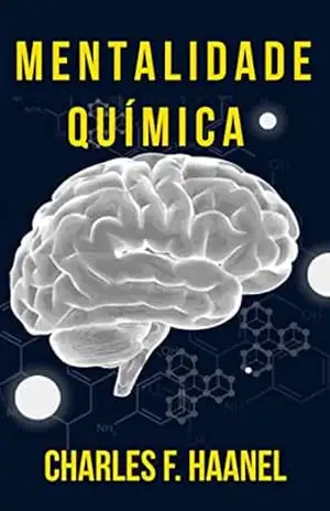 MENTALIDADE QUÍMICA – CHARLES F. HAANEL