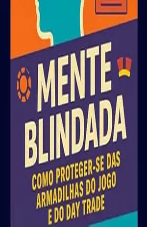 Mente Blindada: Como proteger–se das armadilhas do jogo e do Day Trade – Pedro  Cardoso