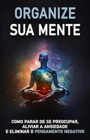 MENTE CALMA: Como parar de se preocupar, aliviar a ansiedade e eliminar o pensamento negativo – Bruna  Medeiros
