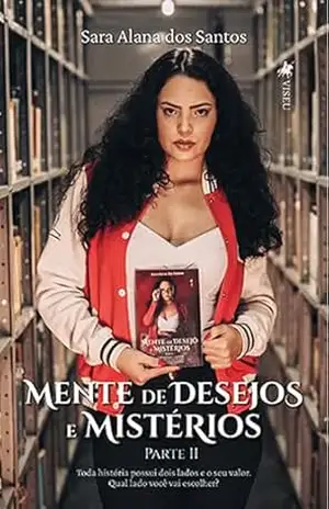 Mente de Desejos e Mistérios: Parte 2 – Sara Alana dos Santos