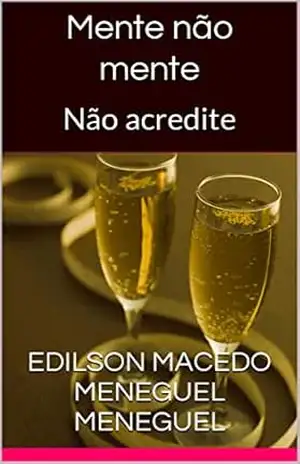 Capa do livro Mente não mente: Não acredite - Edilson Macedo Meneguel MENEGUEL