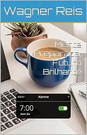 Mente Preparada, Futuro Brilhante – Wagner Reis Mente Preparada, Futuro Brilhante – Wagner Reis