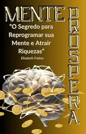 Capa do livro Mente Prospera: Como Destravar sua Mente Financeira - Elisabeth Freitas