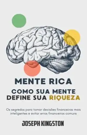 MENTE RICA: Como Sua mente define sua riqueza. – Joseph Kingston MENTE RICA: Como Sua mente define sua riqueza. – Joseph Kingston