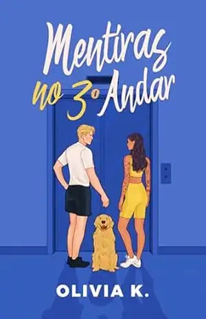 Mentiras no 3º Andar (Andares do Amor Livro 1) – Olivia K Mentiras no 3º Andar (Andares do Amor Livro 1) – Olivia K