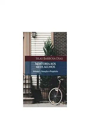 Capa do livro Mentoria aos meus alunos: Vocação e Propósito (Mentoria Cristã Livro 1) - Silas Barbosa Dias