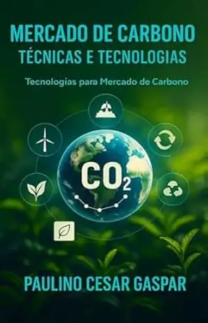 Mercado de Carbono – Técnicas e Tecnologias: Tecnologias para Mercado de Carbono - Paulino Cesar Gaspar Mercado de Carbono – Técnicas e Tecnologias: Tecnologias para Mercado de Carbono - Paulino Cesar Gaspar