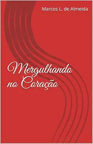 Capa do livro Mergulhando no Coração - Marcos L. de Almeida