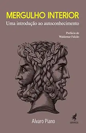Mergulho Interior: Uma introdução ao autoconhecimento – Alvaro Piano Mergulho Interior: Uma introdução ao autoconhecimento – Alvaro Piano
