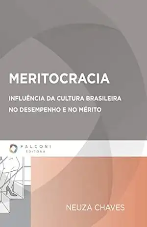 Meritocracia: Influência da cultura brasileira no desempenho e no mérito – Neuza Chaves