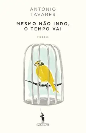 Mesmo Não Indo, o Tempo Vai – António Tavares