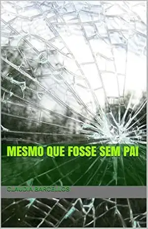 mesmo que fosse sem pai – claudia barcellos mesmo que fosse sem pai – claudia barcellos