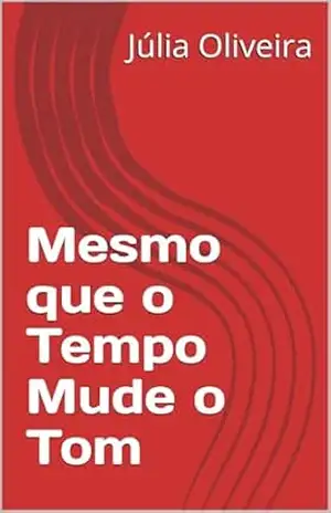 Mesmo que o Tempo Mude o Tom – Júlia Oliveira