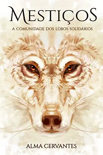 Baixar Mestiços: A Comunidade dos Lobos Solidários (Livro 1) pdf, epub, mobi, eBook