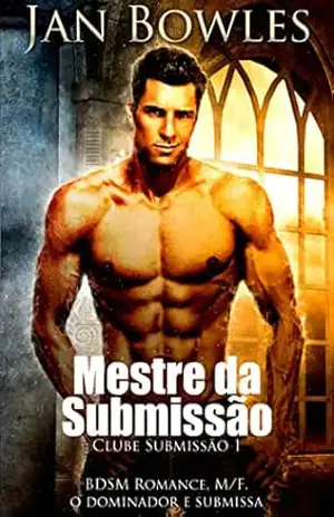 Mestre da Submissão: BDSM Romance (Clube Submissão Livro 1) – Jan Bowles