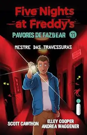 Mestre das travessuras: Five Nights at Freddy’s: Pavores de Fazbear – Vol. 11 (Five Nights at Freddy’s – Pavores de Fazbear) – Scott Cawthon