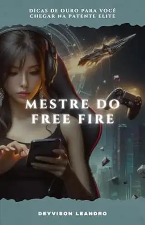 Mestre do Free Fire: Dicas de Ouro para você chegar na patente Elite – Deyvison Leandro
