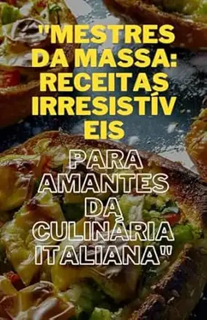 Capa do livro Mestres da Massa Receitas Irresistíveis para Amantes da Culinária Italiana - Anônimo Anônimo