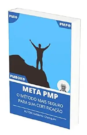 META PMP – O MÉTODO MAIS SEGURO PARA SUA CERTIFICAÇÃO – VALDEMIR CHANQUINI META PMP – O MÉTODO MAIS SEGURO PARA SUA CERTIFICAÇÃO – VALDEMIR CHANQUINI