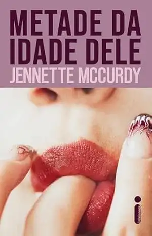 Capa do livro Metade da idade dele - Jennette McCurdy