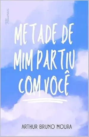 Metade de Mim Partiu Com Você – Arthur Bruno Moura