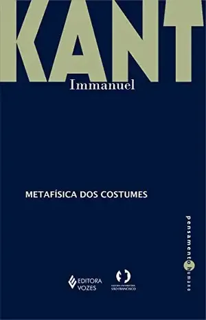 Metafísica dos costumes – Parte I e II (Pensamento humano) – Immanuel Kant