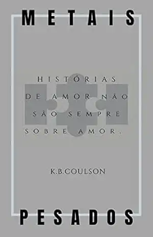 Capa do livro METAIS PESADOS (A Saga Behind Livro 2) - K.B COULSON