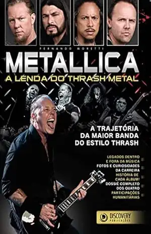 Metallica – A Lenda do Thrash Metal (Discovery Publicações) – Discovery Publicações
