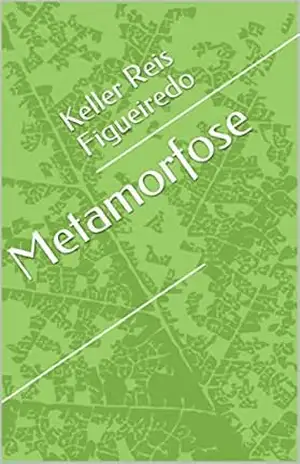 Metamorfose – Keller Reis Figueiredo