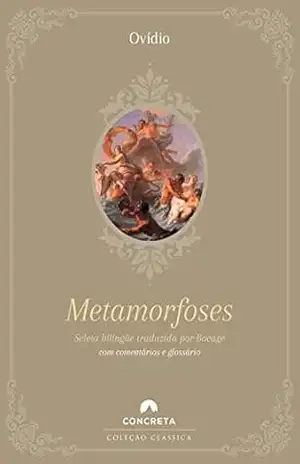 Metamorfoses: Tradução de Bocage e comentários de Rafael Falcón – Ovídio