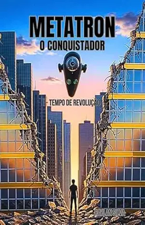 Metatron, O Conquistador: I – Tempo de revolução – Raylan Silva