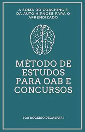 Capa do livro Método de Estudos Para OAB e Concursos: A soma do Coaching e da Auto Hipnose para o Aprendizado - Rogério Degaspari