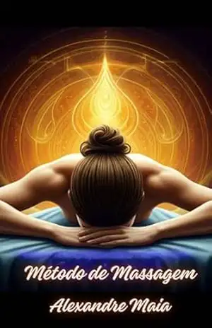 Capa do livro Método de Massagem Alexandre Maia: Passo a Passo do método inovador e integral - Alexandre Maia