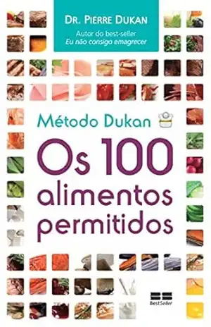 Método Dukan: os 100 alimentos permitidos – Pierre Dukan Método Dukan: os 100 alimentos permitidos – Pierre Dukan