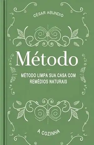 Método: limpa sua casa com remédios naturais. A cozinha (Domus) – César Abundio