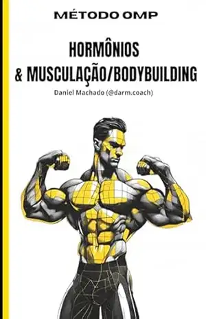 Método OMP: Hormônios & Musculação/Bodybuilding – DANIEL MACHADO