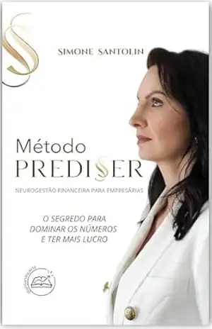 Capa do livro MÉTODO PREDISSER: NEUROGESTÃO FINANCEIRA PARA EMPRESÁRIAS: O Segredo para Dominar os Números e Ter mais Lucro - SIMONE SANTOLIN