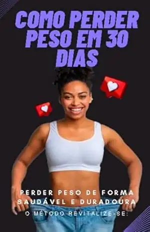 Método Revitalize–se – Perda de Peso em 30 Dias: Transformando Corpos e Vidas: – José Vinicius Souza Coaxi