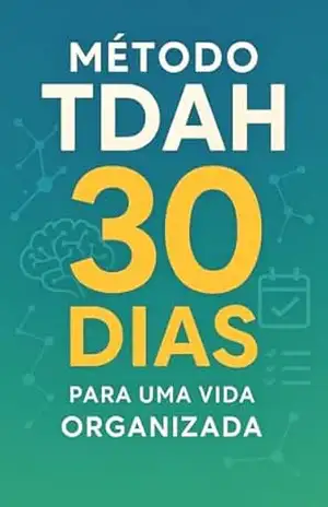 Método TDAH: 30 Dias para Uma Vida Organizada: Um Guia Prático para Adultos com TDAH - SOPHIE HARLEY