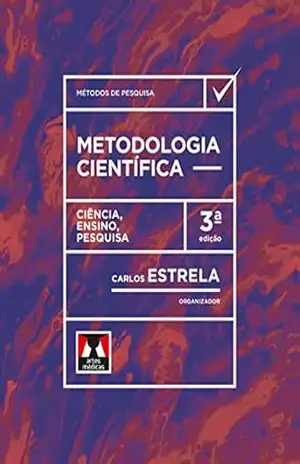 Metodologia Científica: Ciência, Ensino, Pesquisa – Carlos Estrela