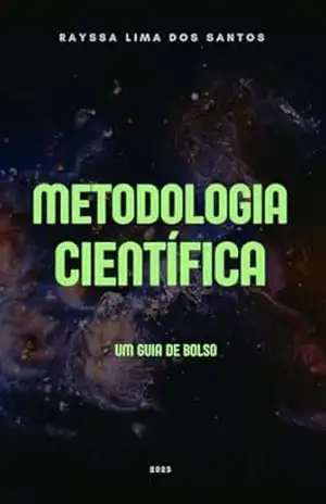 Capa do livro Metodologia científica: um guia de bolso prático para construir sua pesquisa em 10 semanas - Rayssa Lima  dos Santos
