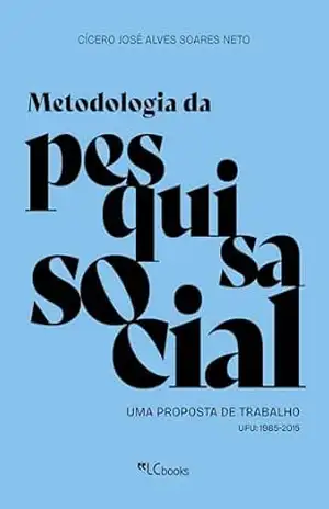 Capa do livro Metodologia da pesquisa social: uma proposta de trabalho – UFU: 1985–2015 - José Alves Soares Neto