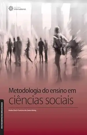 Metodologia do ensino em ciências sociais (Série Por Dentro das Ciências Sociais) – Analisa Zorzi