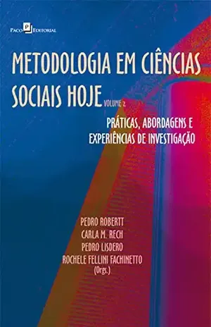 Metodologia em Ciências Sociais hoje: Práticas, abordagens e experiências de investigação – Volume 2 – Pedro Alcides Robertt Niz