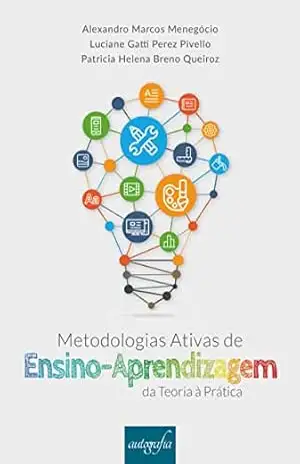 Metodologias ativas de ensino–aprendizagem – da teoria à prática – Alexandro Marcos Menegócio