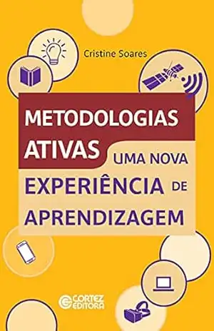 Capa do livro Metodologias ativas: uma nova experiência de aprendizagem - Cristine Soares