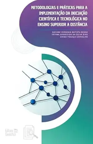 Metodologias e práticas para a implementação da iniciação científica e tecnológica no ensino superior a distância: Programa de Iniciação Científica e Tecnológica (PICT–EAD) – Dayane  Bessa